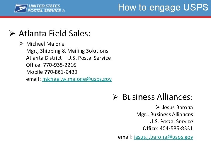 How to engage USPS Ø Atlanta Field Sales: Ø Michael Malone Mgr. , Shipping