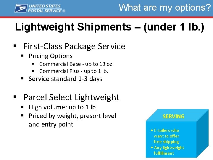 What are my options? Lightweight Shipments – (under 1 lb. ) § First-Class Package