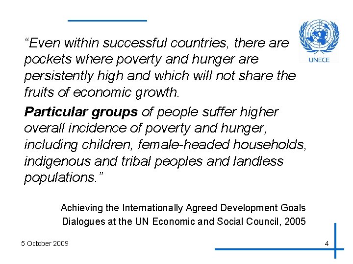 “Even within successful countries, there are pockets where poverty and hunger are persistently high