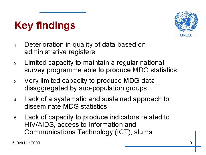 Key findings 1. 2. 3. 4. 5. Deterioration in quality of data based on