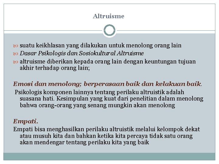 Altruisme suatu keikhlasan yang dilakukan untuk menolong orang lain Dasar Psikologis dan Sosiokultural Altruisme Altruisme suatu keikhlasan yang dilakukan untuk menolong orang lain Dasar Psikologis dan Sosiokultural Altruisme