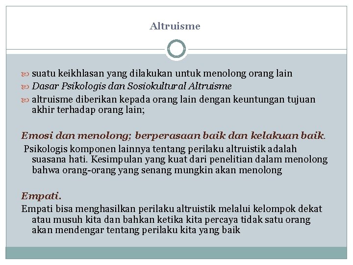 Altruisme suatu keikhlasan yang dilakukan untuk menolong orang lain Dasar Psikologis dan Sosiokultural Altruisme