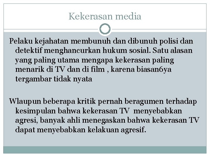 Kekerasan media Pelaku kejahatan membunuh dan dibunuh polisi dan detektif menghancurkan hukum sosial. Satu