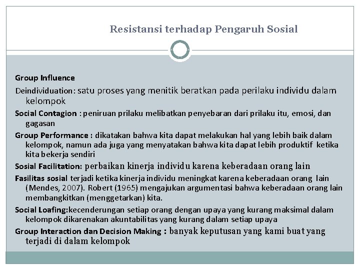 Resistansi terhadap Pengaruh Sosial Group Influence Deindividuation: satu proses yang menitik beratkan pada perilaku