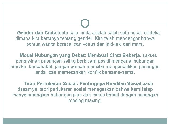 Gender dan Cinta tentu saja, cinta adalah satu pusat konteka dimana kita bertanya tentang