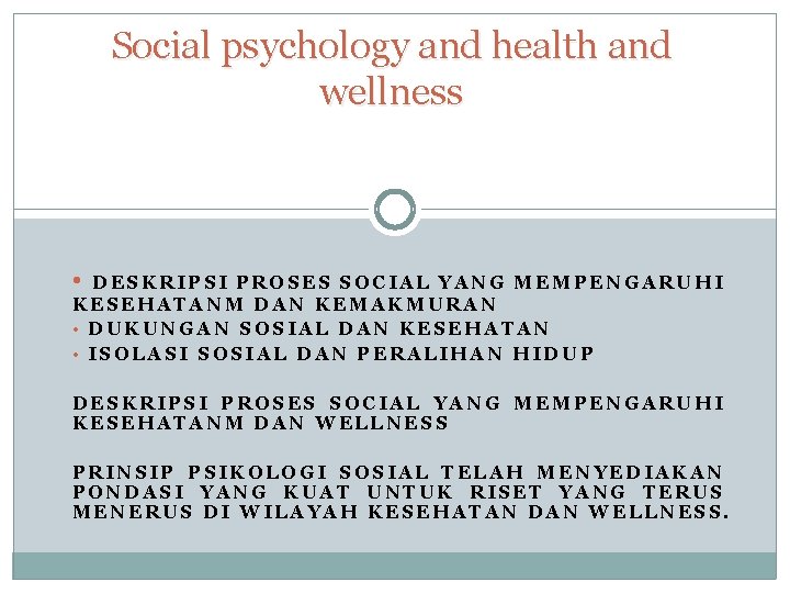 Social psychology and health and wellness • DESKRIPSI PROSES SOCIAL YANG MEMPENGARUHI KESEHATANM DAN Social psychology and health and wellness • DESKRIPSI PROSES SOCIAL YANG MEMPENGARUHI KESEHATANM DAN