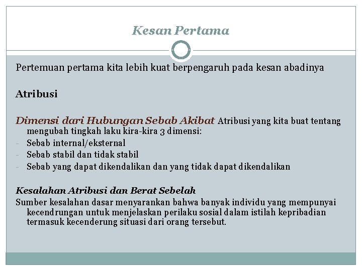 Kesan Pertama Pertemuan pertama kita lebih kuat berpengaruh pada kesan abadinya Atribusi Dimensi dari