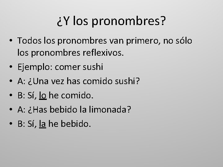 ¿Y los pronombres? • Todos los pronombres van primero, no sólo los pronombres reflexivos.