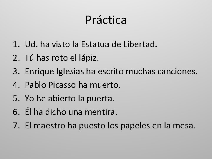 Práctica 1. 2. 3. 4. 5. 6. 7. Ud. ha visto la Estatua de