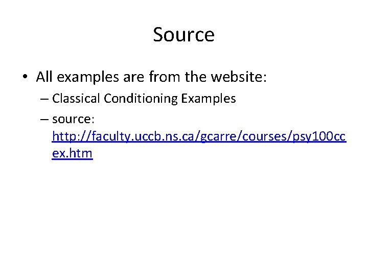 Source • All examples are from the website: – Classical Conditioning Examples – source: