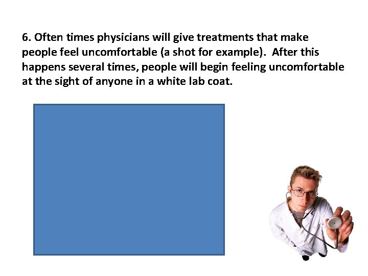 6. Often times physicians will give treatments that make people feel uncomfortable (a shot