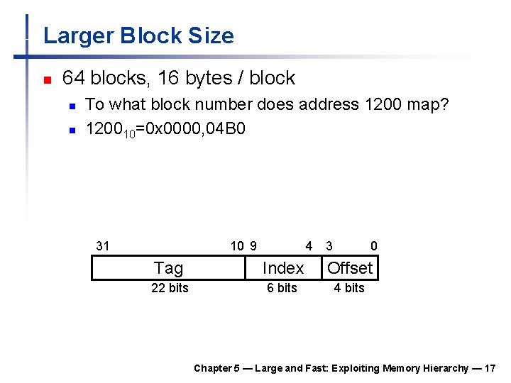 Larger Block Size n 64 blocks, 16 bytes / block n n To what Larger Block Size n 64 blocks, 16 bytes / block n n To what