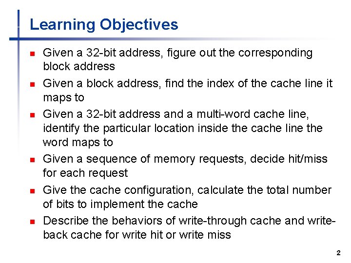 Learning Objectives n n n Given a 32 -bit address, figure out the corresponding Learning Objectives n n n Given a 32 -bit address, figure out the corresponding