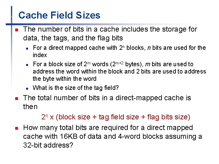Cache Field Sizes n The number of bits in a cache includes the storage Cache Field Sizes n The number of bits in a cache includes the storage