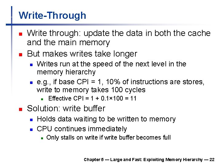 Write-Through n n Write through: update the data in both the cache and the Write-Through n n Write through: update the data in both the cache and the