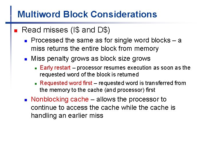 Multiword Block Considerations n Read misses (I$ and D$) n n Processed the same Multiword Block Considerations n Read misses (I$ and D$) n n Processed the same