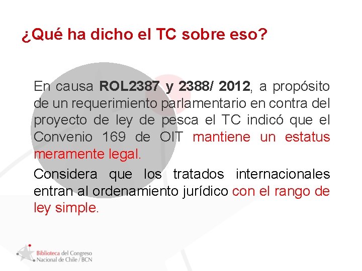 ¿Qué ha dicho el TC sobre eso? En causa ROL 2387 y 2388/ 2012,