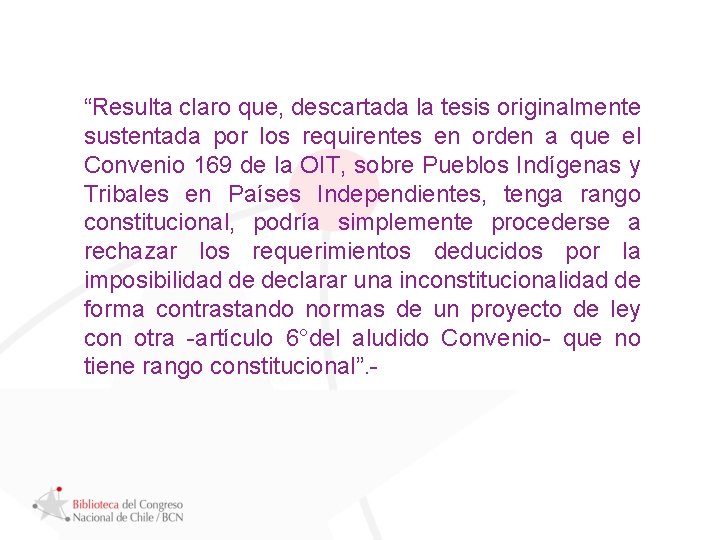 “Resulta claro que, descartada la tesis originalmente sustentada por los requirentes en orden a