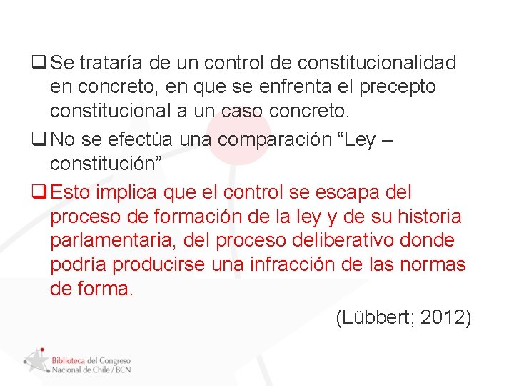 q Se trataría de un control de constitucionalidad en concreto, en que se enfrenta