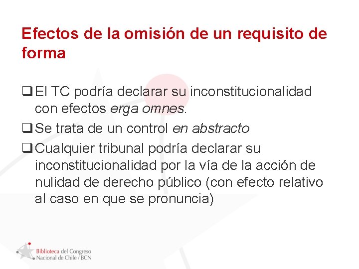 Efectos de la omisión de un requisito de forma q El TC podría declarar