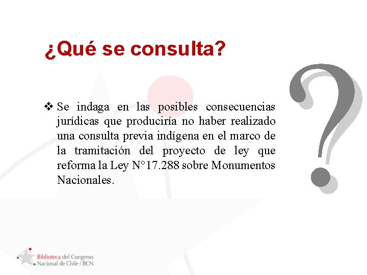 ¿Qué se consulta? v Se indaga en las posibles consecuencias jurídicas que produciría no