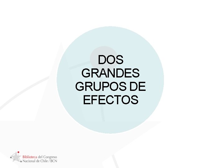 DOS GRANDES GRUPOS DE EFECTOS 