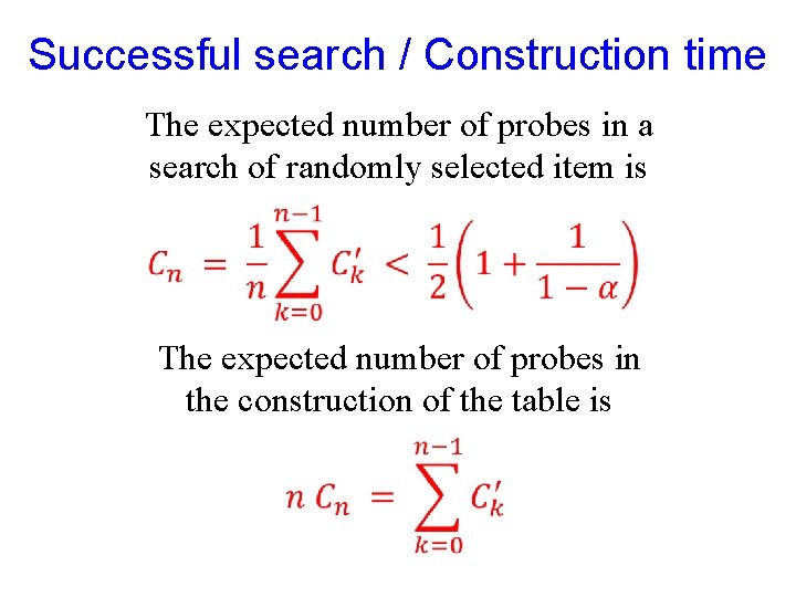 Successful search / Construction time The expected number of probes in a search of