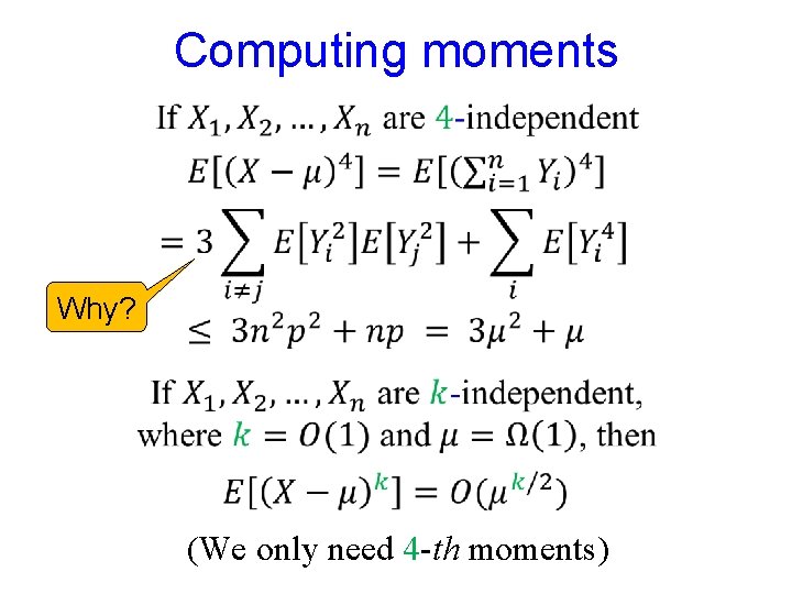Computing moments Why? (We only need 4 -th moments) 