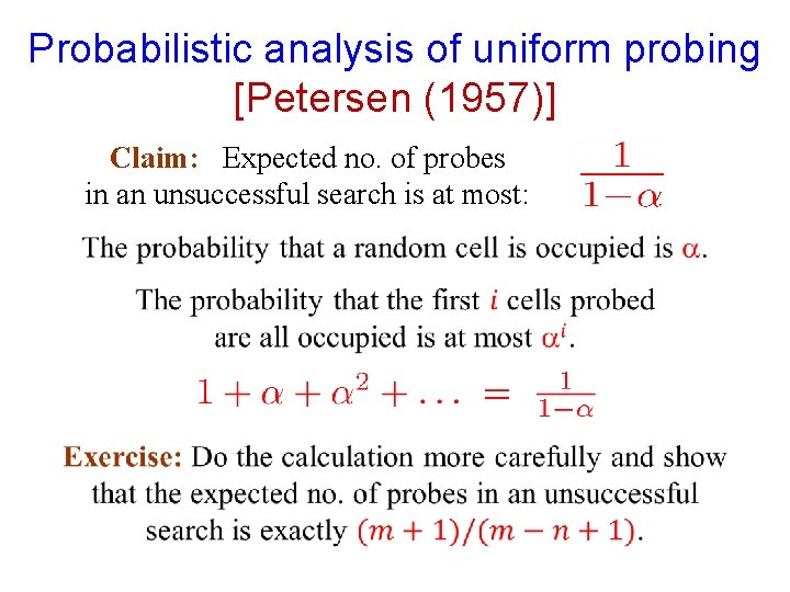 Probabilistic analysis of uniform probing [Petersen (1957)] Claim: Expected no. of probes in an
