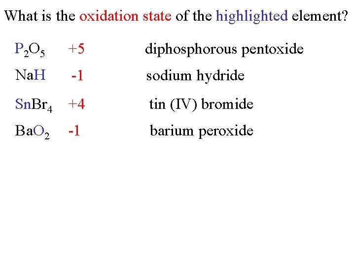 What is the oxidation state of the highlighted element? P 2 O 5 +5