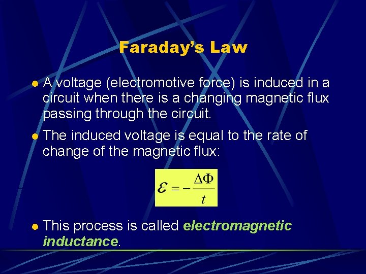 Faraday’s Law l A voltage (electromotive force) is induced in a circuit when there