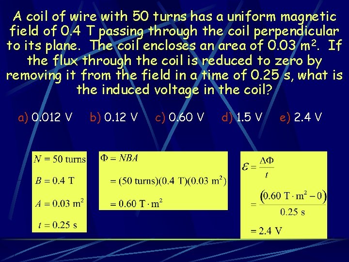 A coil of wire with 50 turns has a uniform magnetic field of 0.