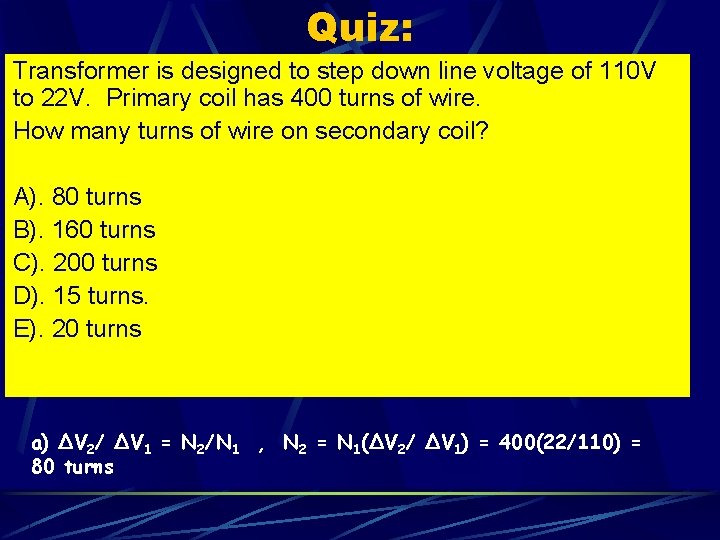Quiz: Transformer is designed to step down line voltage of 110 V to 22