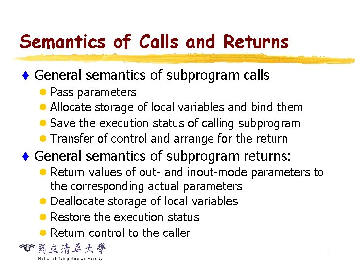 Semantics of Calls and Returns t General semantics of subprogram calls l Pass parameters