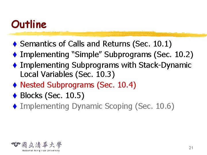 Outline t t t Semantics of Calls and Returns (Sec. 10. 1) Implementing “Simple”