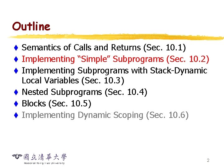 Outline t t t Semantics of Calls and Returns (Sec. 10. 1) Implementing “Simple”