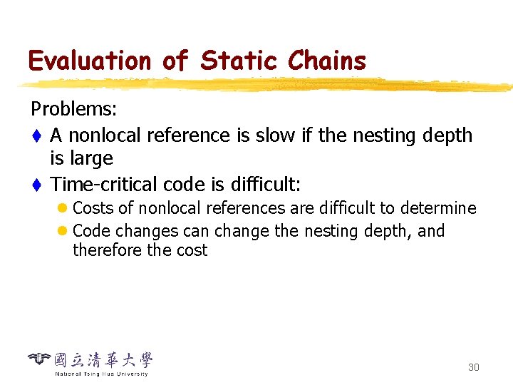 Evaluation of Static Chains Problems: t A nonlocal reference is slow if the nesting