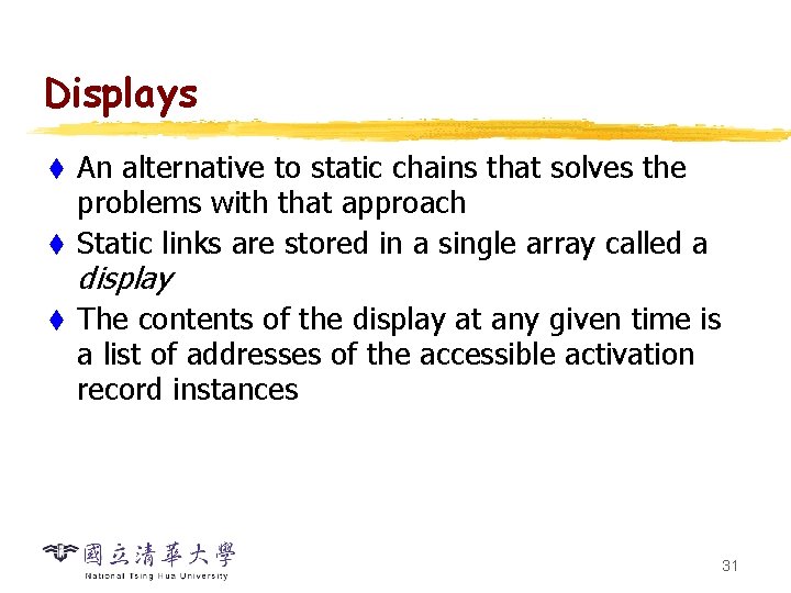 Displays An alternative to static chains that solves the problems with that approach t