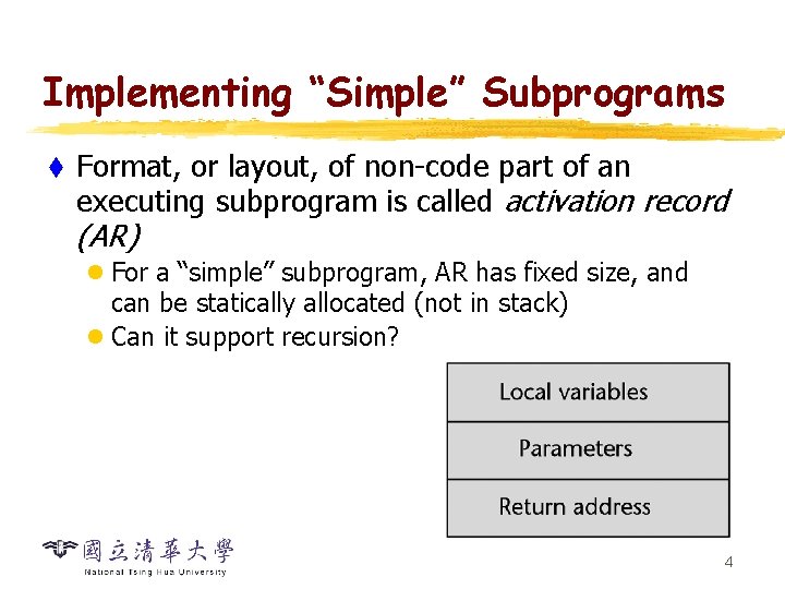 Implementing “Simple” Subprograms t Format, or layout, of non-code part of an executing subprogram