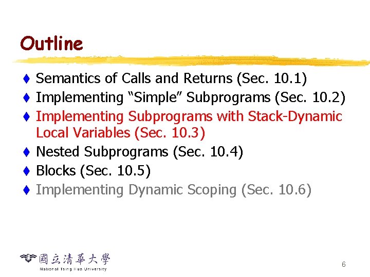 Outline t t t Semantics of Calls and Returns (Sec. 10. 1) Implementing “Simple”