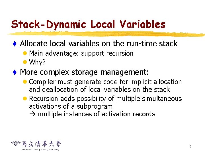 Stack-Dynamic Local Variables t Allocate local variables on the run-time stack l Main advantage: