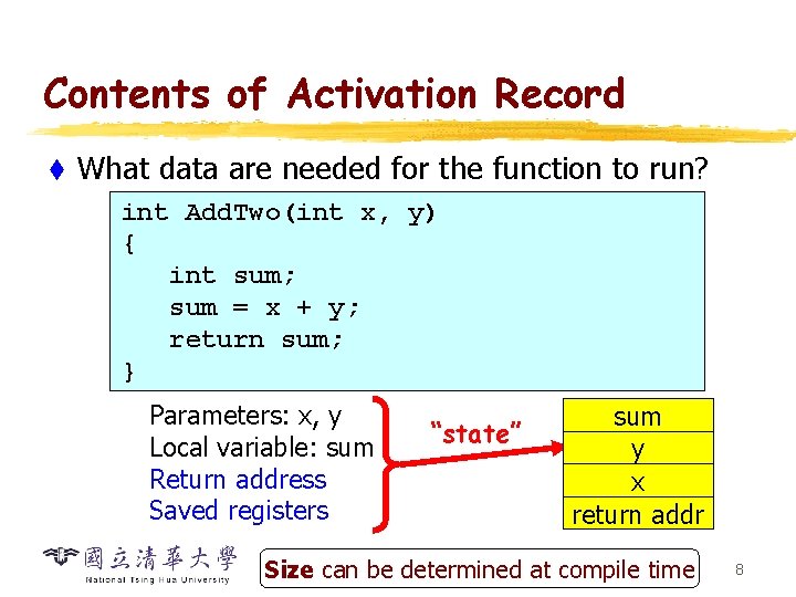 Contents of Activation Record t What data are needed for the function to run?