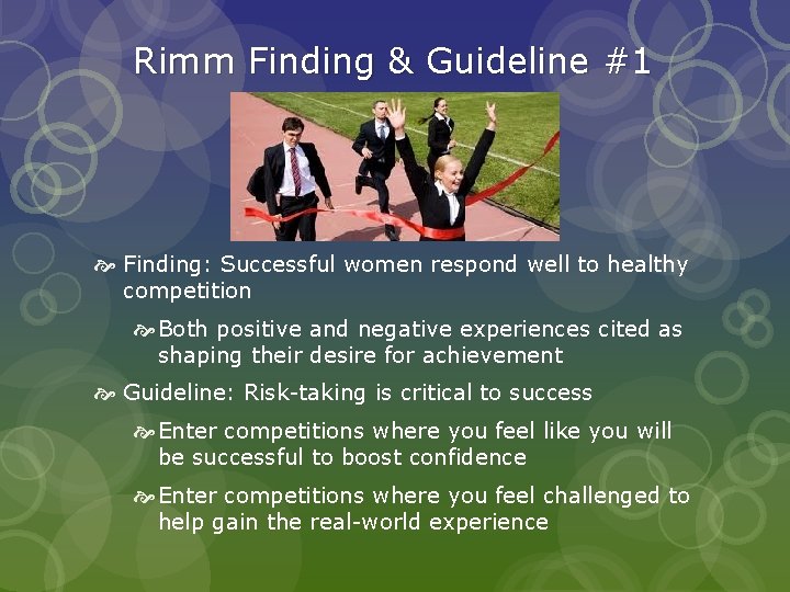 Rimm Finding & Guideline #1 Finding: Successful women respond well to healthy competition Both