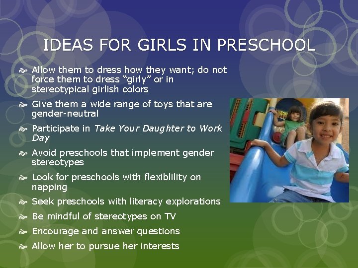 IDEAS FOR GIRLS IN PRESCHOOL Allow them to dress how they want; do not