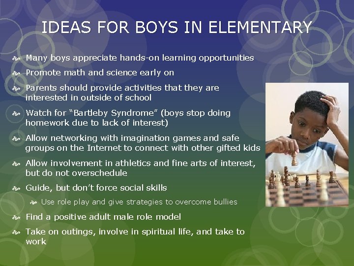 IDEAS FOR BOYS IN ELEMENTARY Many boys appreciate hands-on learning opportunities Promote math and