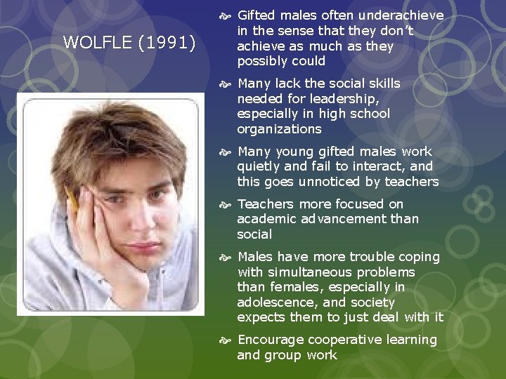 WOLFLE (1991) Gifted males often underachieve in the sense that they don’t achieve as WOLFLE (1991) Gifted males often underachieve in the sense that they don’t achieve as