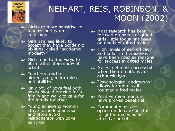 NEIHART, REIS, ROBINSON, & MOON (2002) Girls are more sensitive to teacher and parent