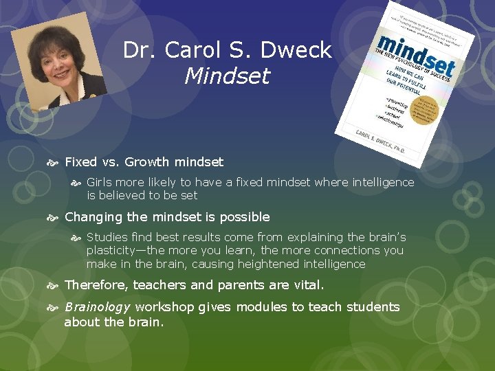 Dr. Carol S. Dweck Mindset Fixed vs. Growth mindset Girls more likely to have