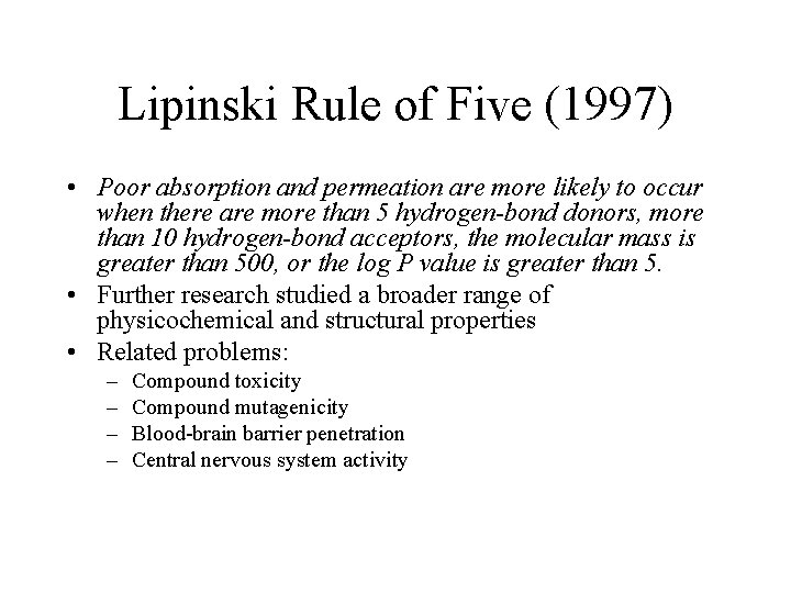 Lipinski Rule of Five (1997) • Poor absorption and permeation are more likely to