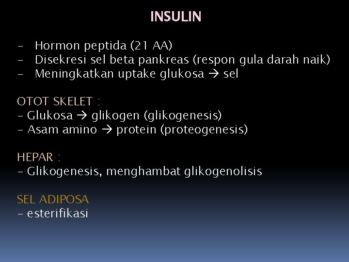 INSULIN - Hormon peptida (21 AA) - Disekresi sel beta pankreas (respon gula darah